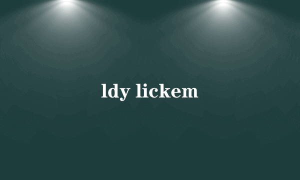 ldy lickem