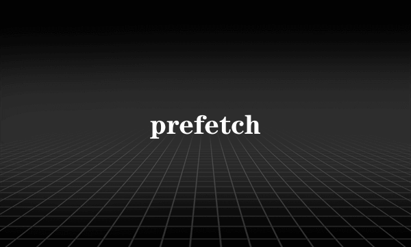 prefetch